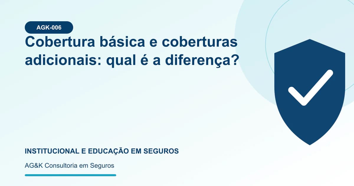 Ilustração sobre cobertura básica e coberturas adicionais — AG&K Consultoria em Seguros