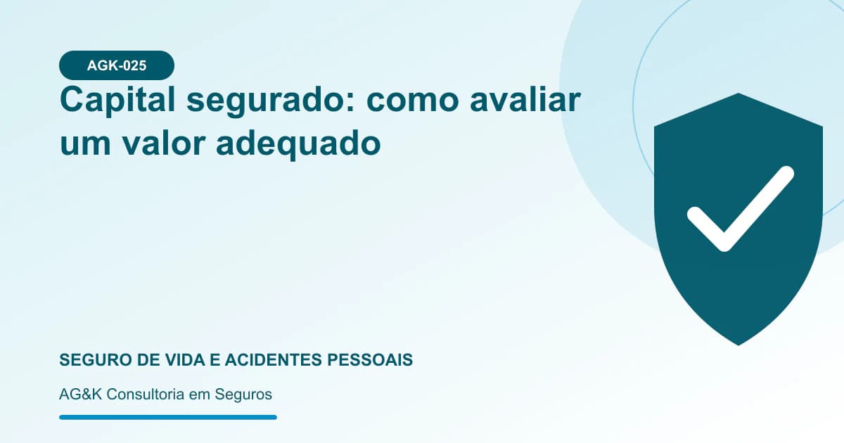 Ilustração sobre como definir o capital segurado — AG&K Consultoria em Seguros